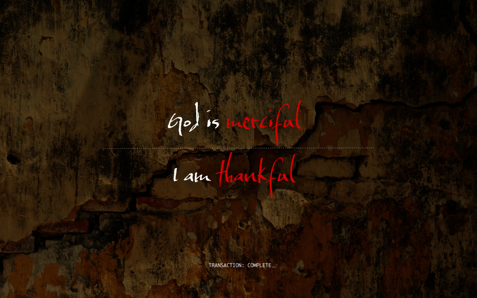 God is merciful, I am thankful. Transaction Complete.